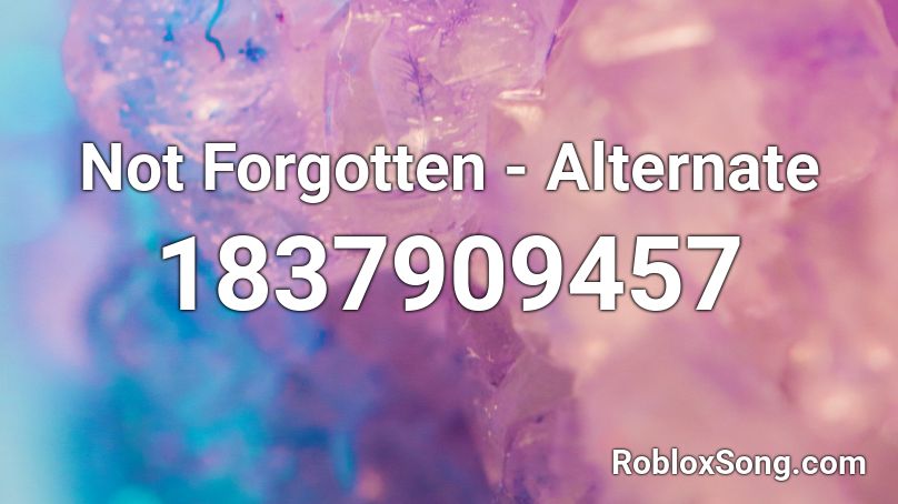 Not Forgotten - Alternate Roblox ID