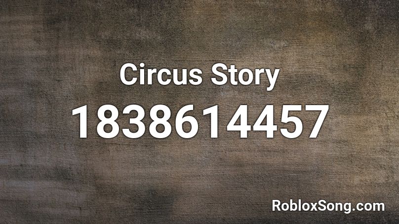 Circus Story Roblox ID