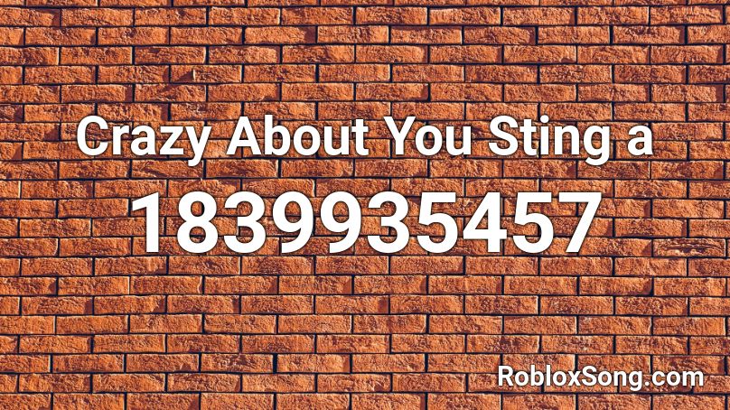 Crazy About You Sting a Roblox ID