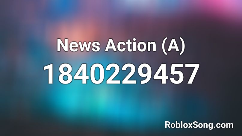 News Action (A) Roblox ID