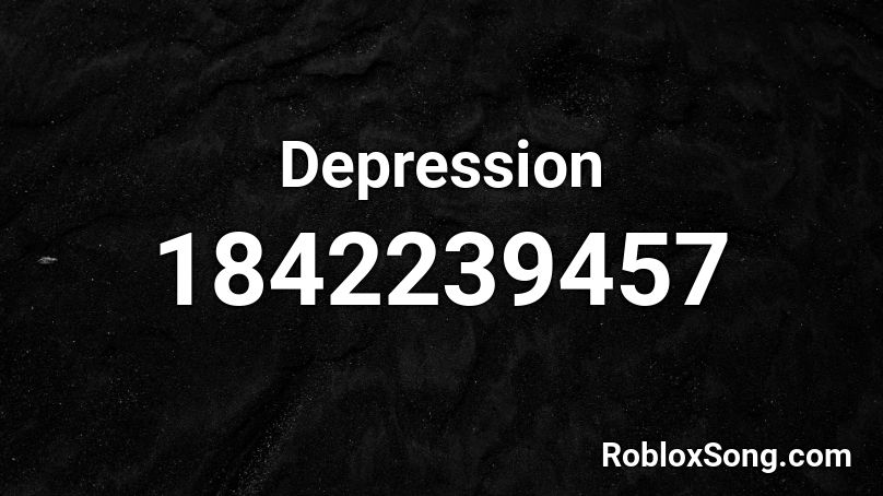 Depression Roblox Id Roblox Music Codes - oi made a song about depression roblox id