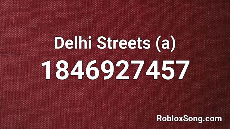 Delhi Streets (a) Roblox ID
