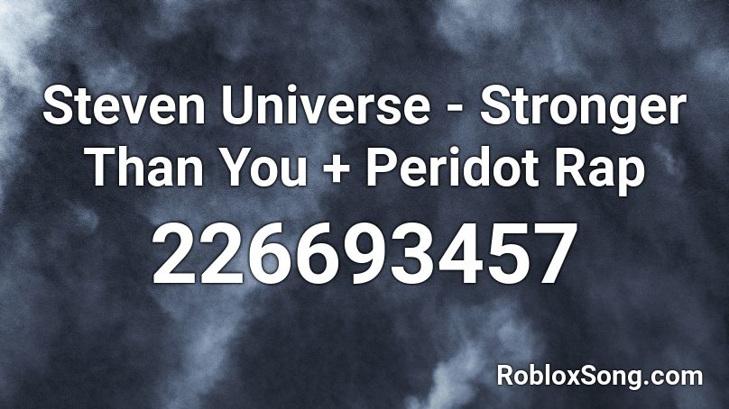 Steven Universe Stronger Than You Peridot Rap Roblox Id Roblox Music Codes - stronger than you roblox song id
