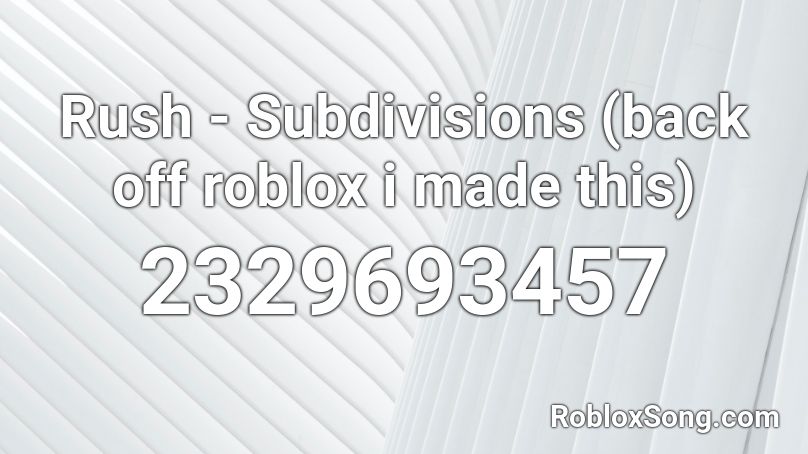 Rush - Subdivisions (back off roblox i made this) Roblox ID