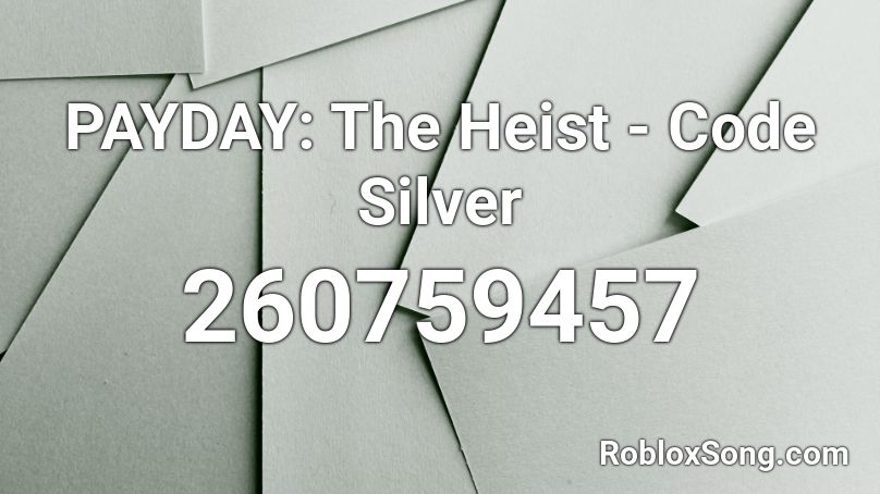 PAYDAY: The Heist - Code Silver Roblox ID