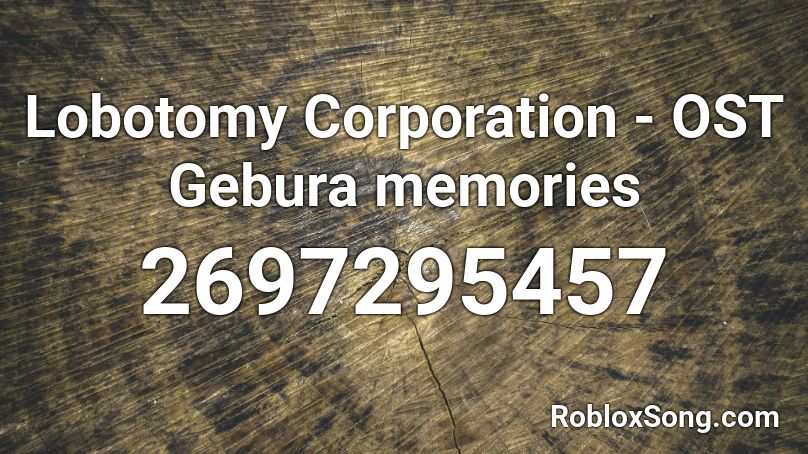 Lobotomy Corporation - OST Gebura memories Roblox ID