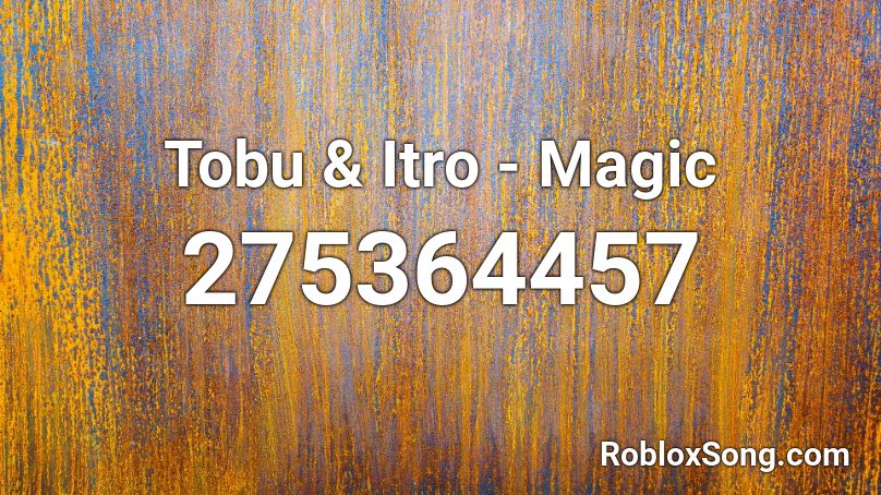 Tobu & Itro - Magic Roblox ID
