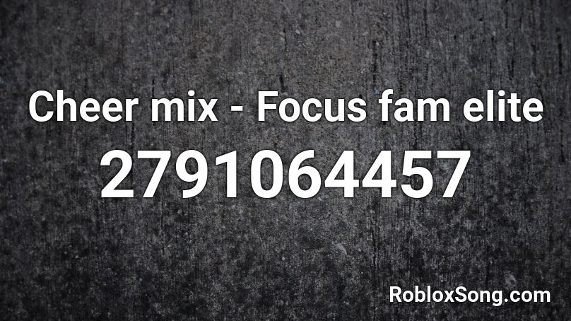 Cheer mix - Focus fam elite Roblox ID