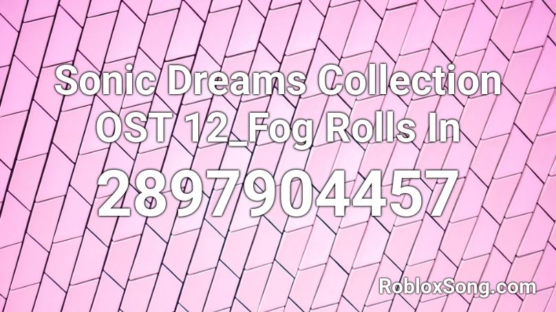 Sonic Dreams Collection OST 12_Fog Rolls In Roblox ID