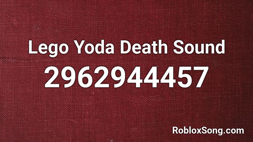 Lego Yoda Death Sound Roblox ID