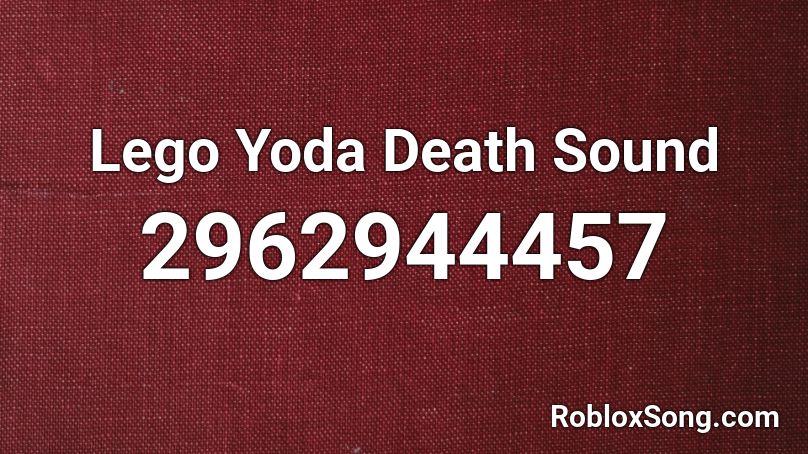 Lego Yoda Death Sound Roblox Id Roblox Music Codes - yoda death sound roblox id