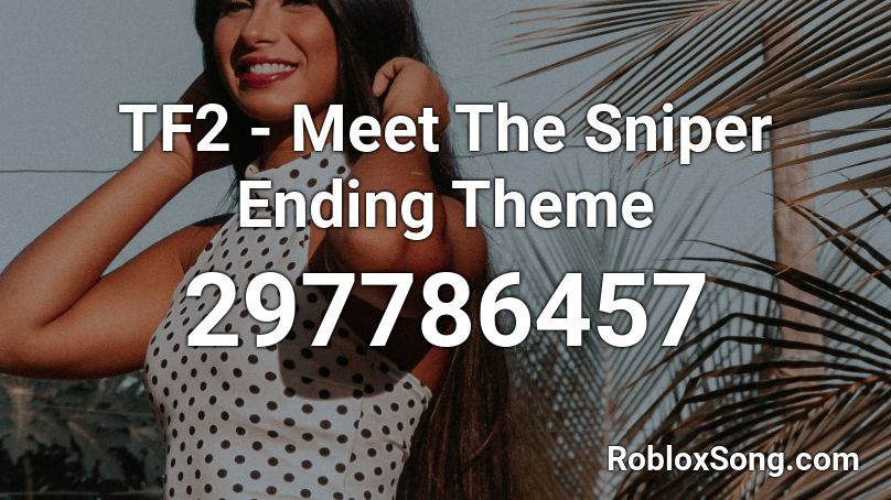  TF2 - Meet The Sniper Ending Theme Roblox ID
