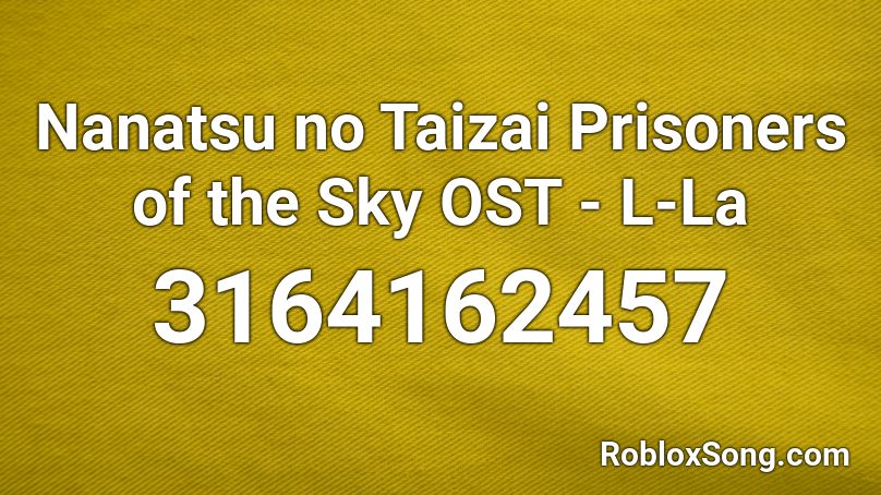 Nanatsu no Taizai  Prisoners of the Sky OST - L-La Roblox ID