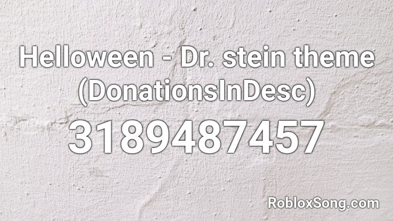 Helloween - Dr. stein theme (DonationsInDesc) Roblox ID