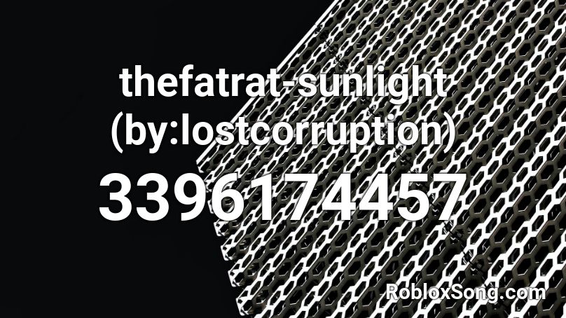 thefatrat-sunlight (by:lostcorruption) Roblox ID