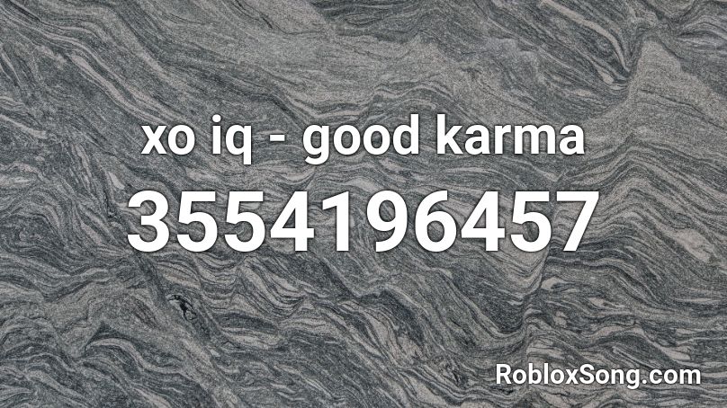 xo iq - good karma Roblox ID