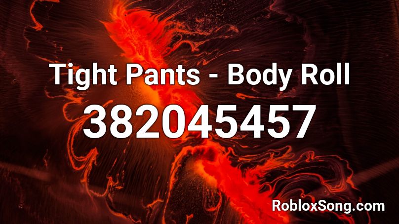 Tight Pants Body Roll Roblox Id Roblox Music Codes - panda pants roblox
