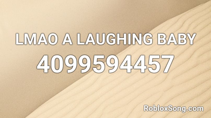 LMAO A LAUGHING BABY Roblox ID