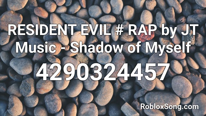 Resident Evil Rap By Jt Music Shadow Of Myself Roblox Id Roblox Music Codes - creeper rap roblox id