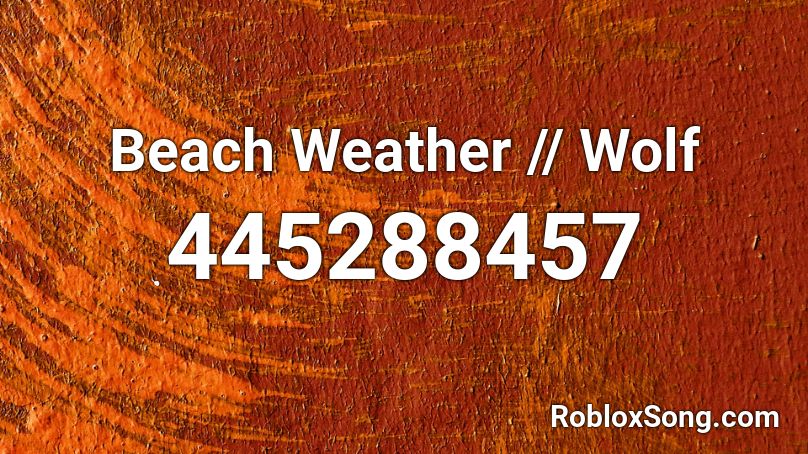 Beach Weather // Wolf Roblox ID