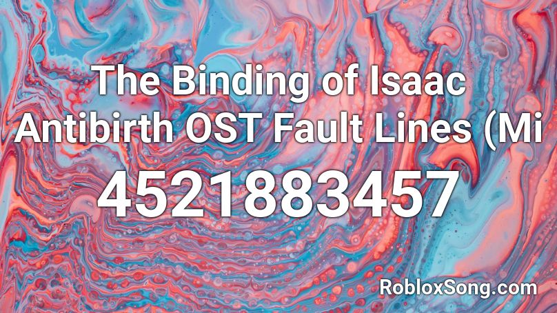 The Binding of Isaac Antibirth OST Fault Lines (Mi Roblox ID