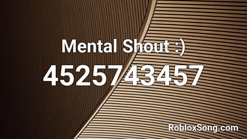 Mental Shout :) Roblox ID
