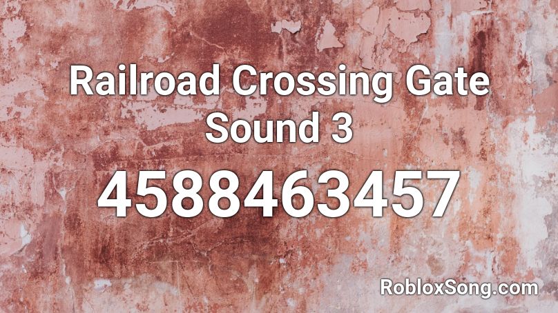 Railroad Crossing Gate Sound 3 Roblox ID
