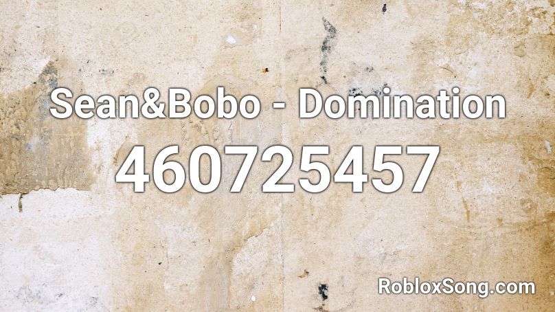 Sean&Bobo - Domination Roblox ID