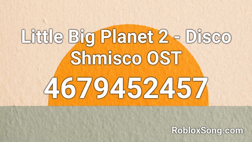 Little Big Planet 2 - Disco Shmisco OST Roblox ID