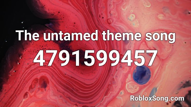 The untamed theme song  Roblox ID