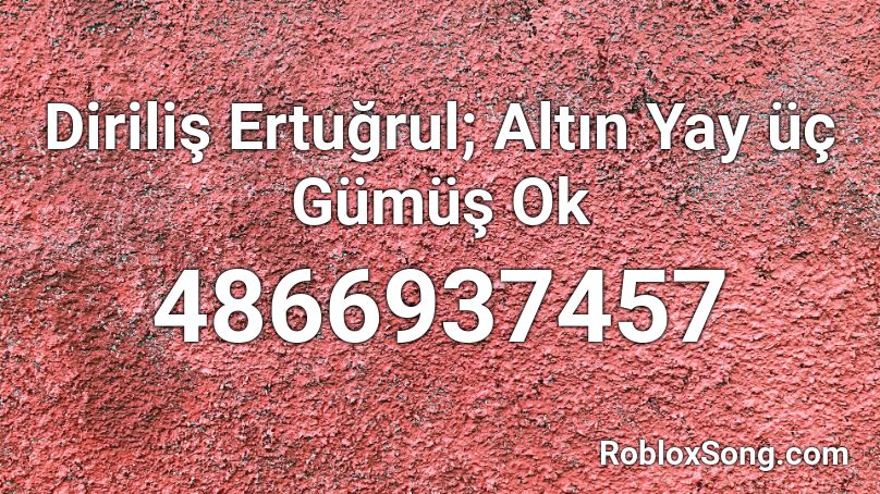 Diriliş Ertuğrul; Altın Yay üç Gümüş Ok Roblox ID