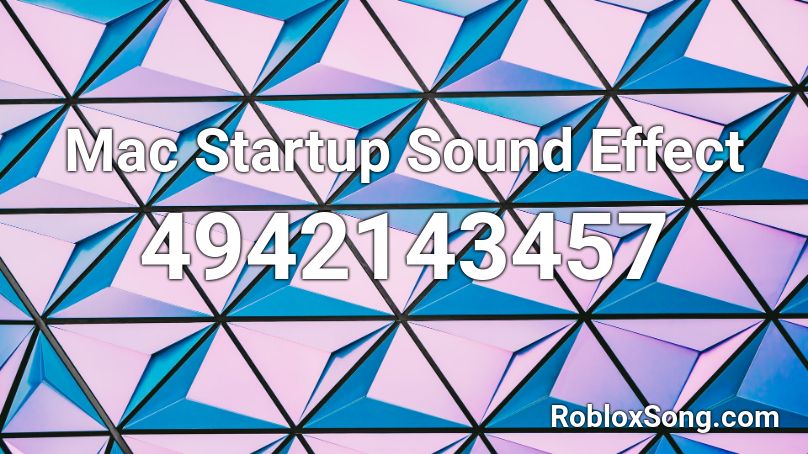 Mac Startup Sound Effect Roblox ID