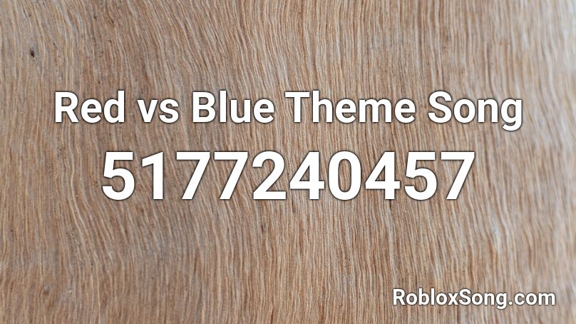 Red Vs Blue Theme Song Roblox Id Roblox Music Codes - blue vs red roblox