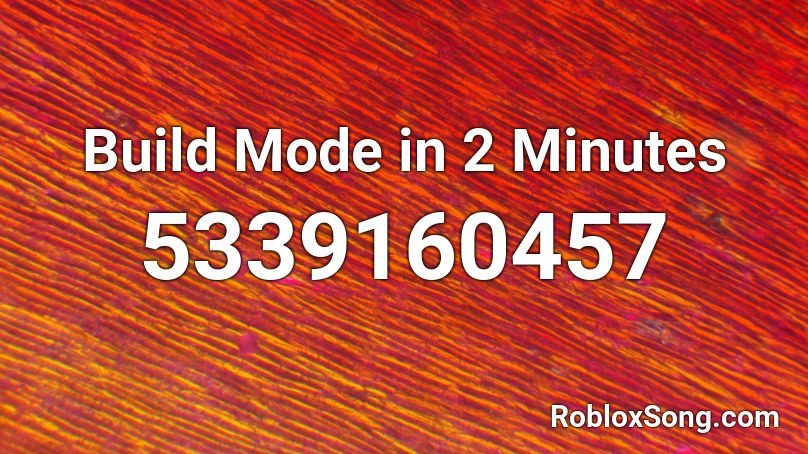 Build Mode in 2 Minutes Roblox ID