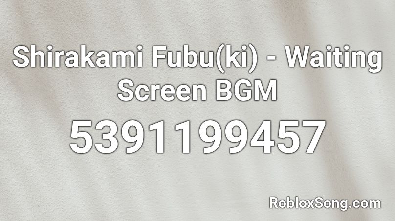 Shirakami Fubu(ki) - Waiting Screen BGM Roblox ID