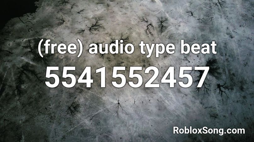 (free) audio type beat Roblox ID