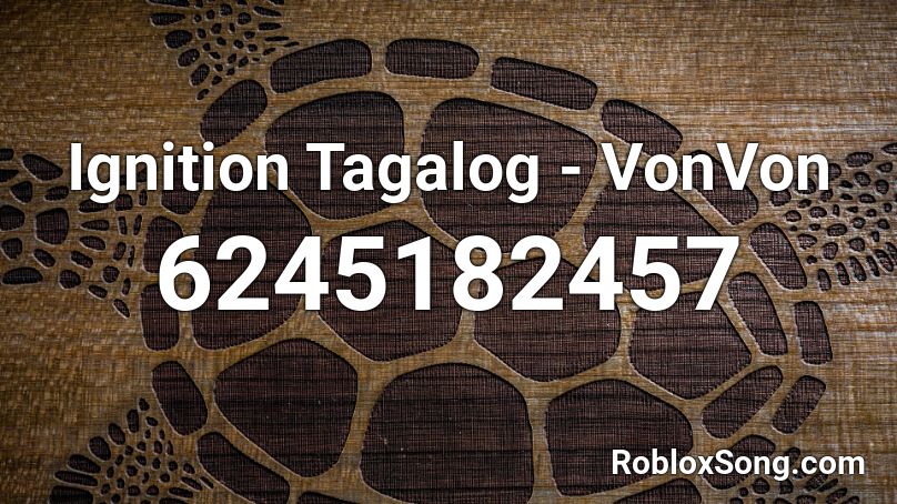 Ignition Tagalog - VonVon Roblox ID