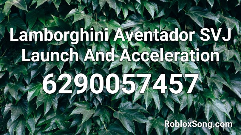 Lamborghini Aventador SVJ Launch And Acceleration Roblox ID