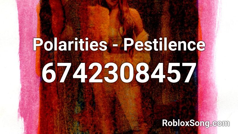 Polarities - Pestilence Roblox ID