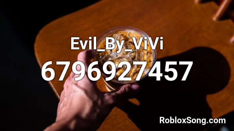 Evil_By_ViVi Roblox ID