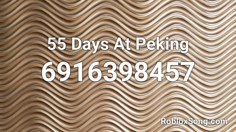 55 Days At Peking Roblox ID