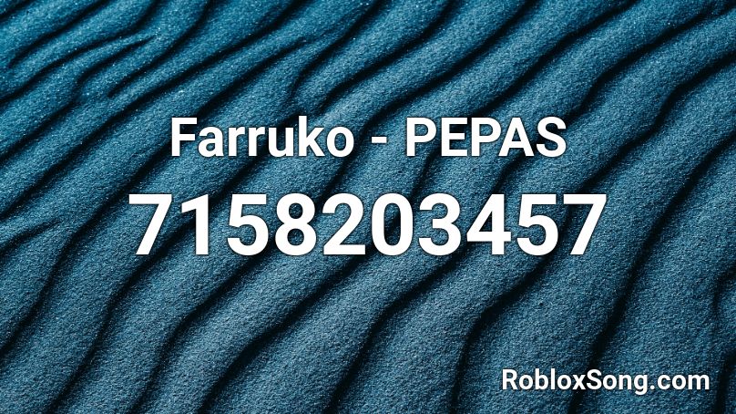 Farruko - PEPAS Roblox ID