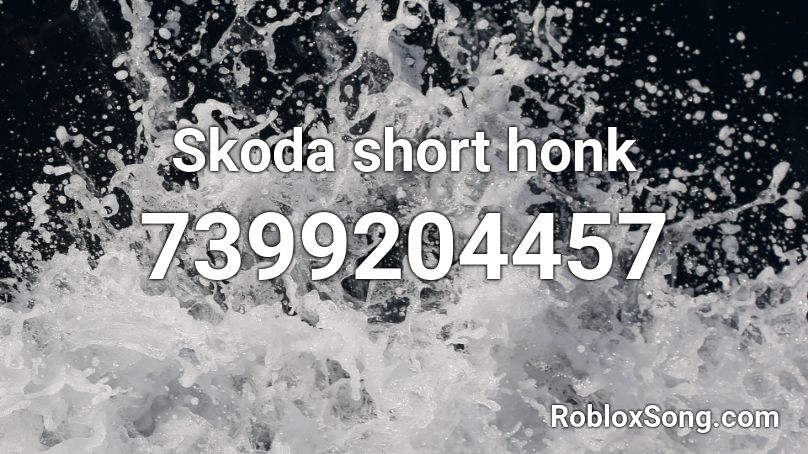 Skoda short honk Roblox ID