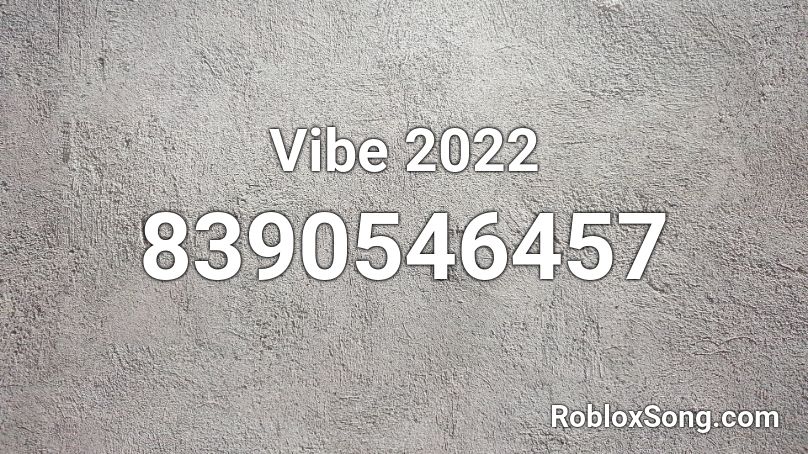 Vibe 2022 Roblox ID