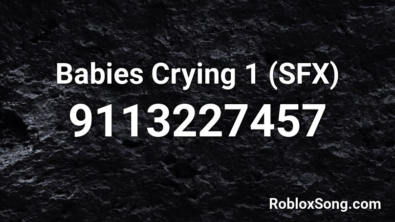 Babies Crying 1 (SFX) Roblox ID