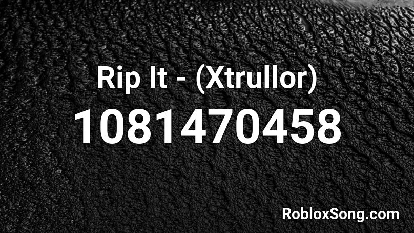 Rip It - (Xtrullor) Roblox ID