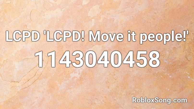 LCPD 'LCPD! Move it people!' Roblox ID