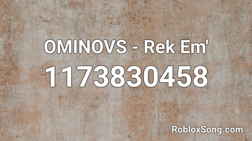 OMINOVS - Rek Em' Roblox ID