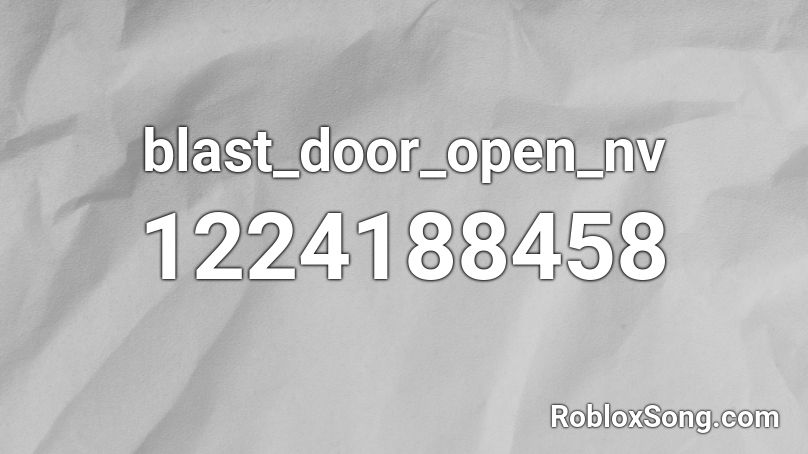 Blast Door Open Nv Roblox Id Roblox Music Codes - soy peor roblox id