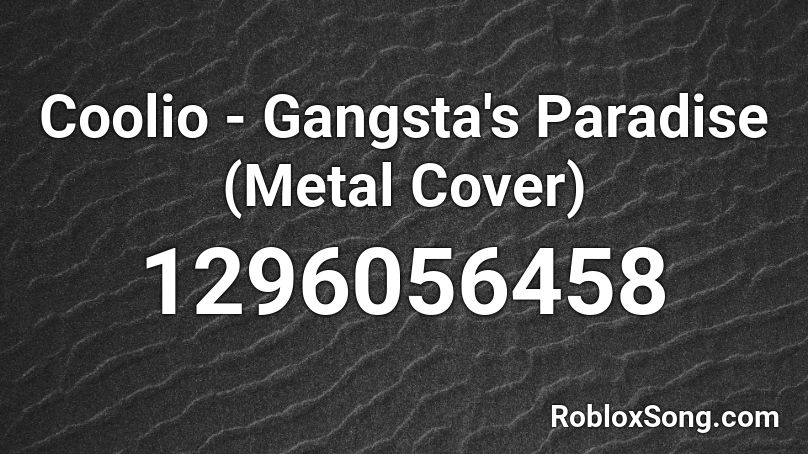 Coolio Gangsta S Paradise Metal Cover Roblox Id Roblox Music Codes - gangsters paradise roblox id